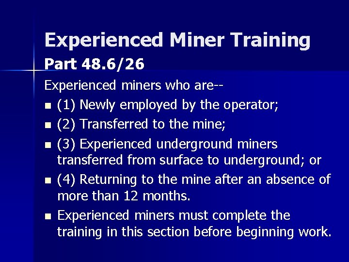 Experienced Miner Training Part 48. 6/26 Experienced miners who are-n (1) Newly employed by