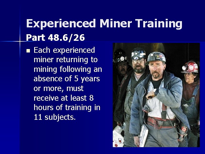 Experienced Miner Training Part 48. 6/26 n Each experienced miner returning to mining following