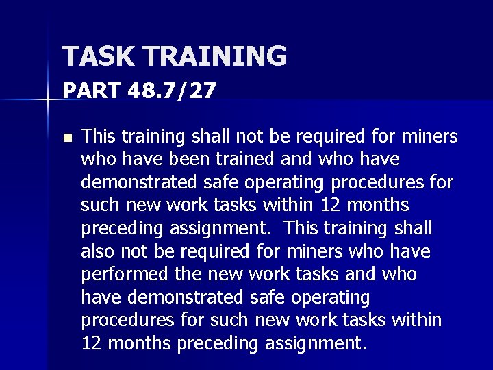 TASK TRAINING PART 48. 7/27 n This training shall not be required for miners