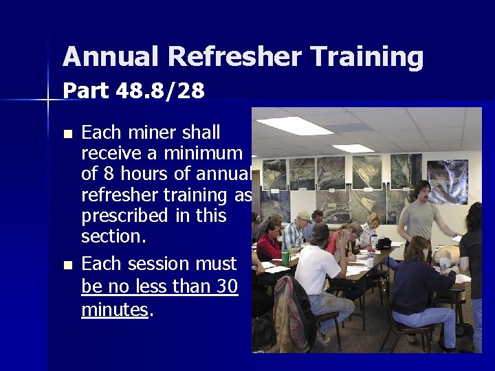 Annual Refresher Training Part 48. 8/28 n n Each miner shall receive a minimum