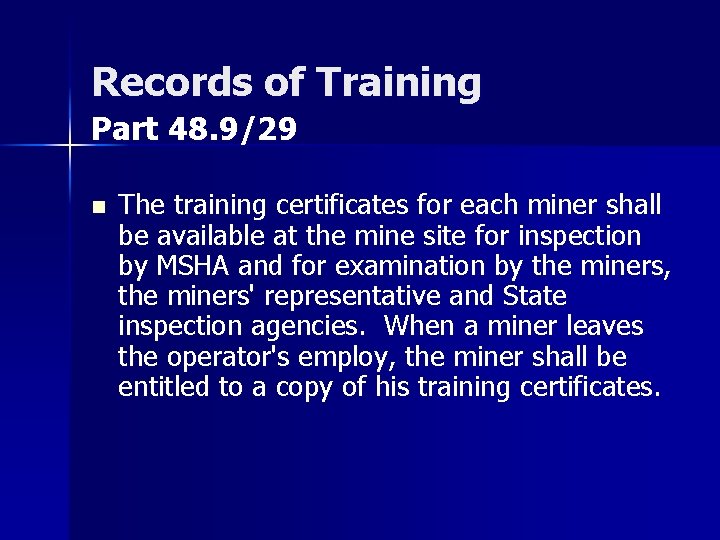 Records of Training Part 48. 9/29 n The training certificates for each miner shall