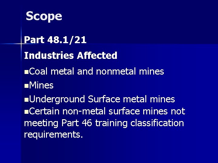 Scope Part 48. 1/21 Industries Affected n. Coal metal and nonmetal mines n. Mines