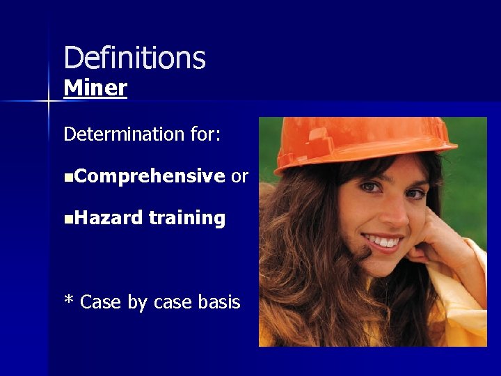 Definitions Miner Determination for: n. Comprehensive n. Hazard or training * Case by case