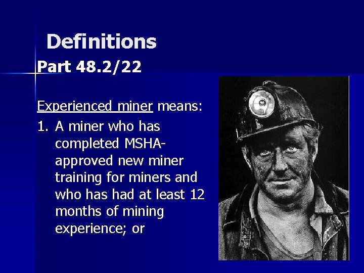 Definitions Part 48. 2/22 Experienced miner means: 1. A miner who has completed MSHAapproved