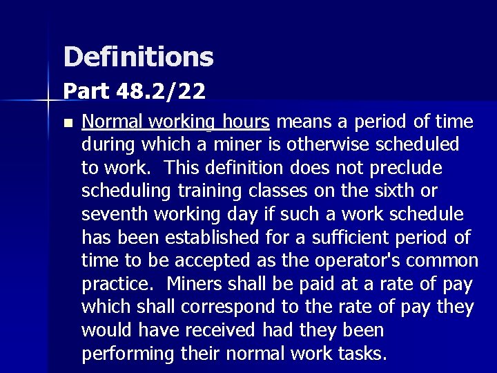 Definitions Part 48. 2/22 n Normal working hours means a period of time during