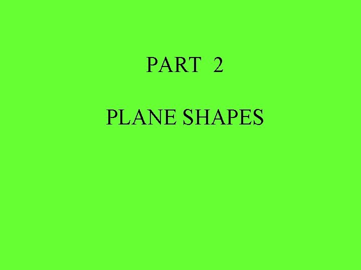 PART 2 PLANE SHAPES 