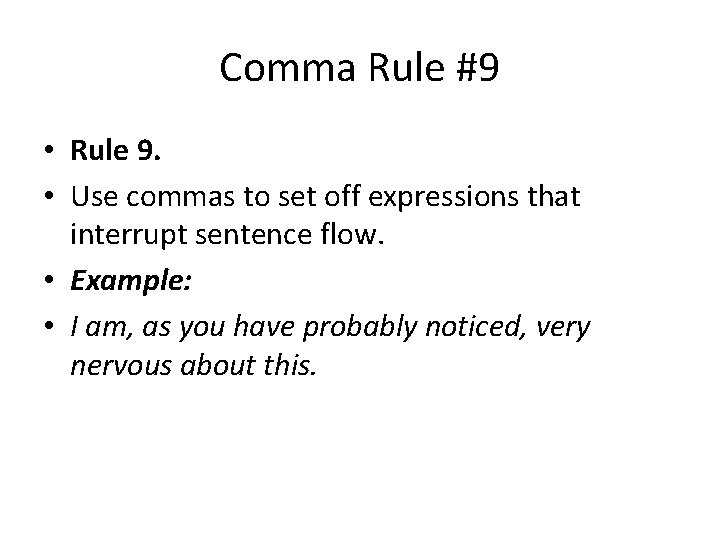 Comma Rule #9 • Rule 9. • Use commas to set off expressions that