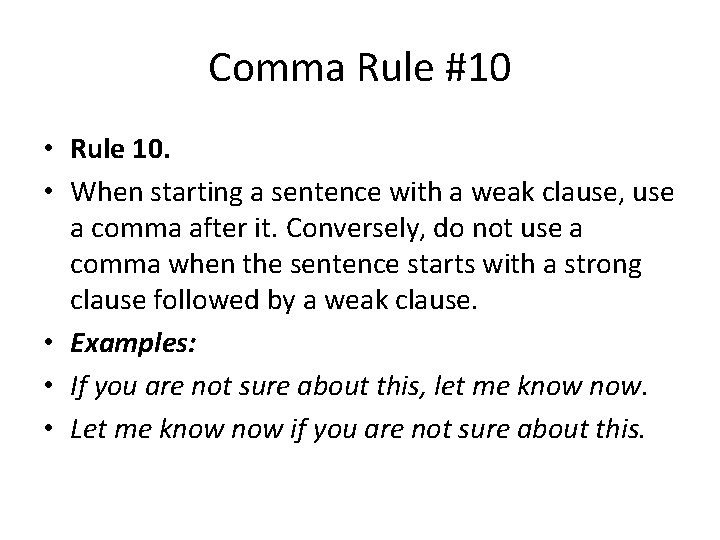 Comma Rule #10 • Rule 10. • When starting a sentence with a weak