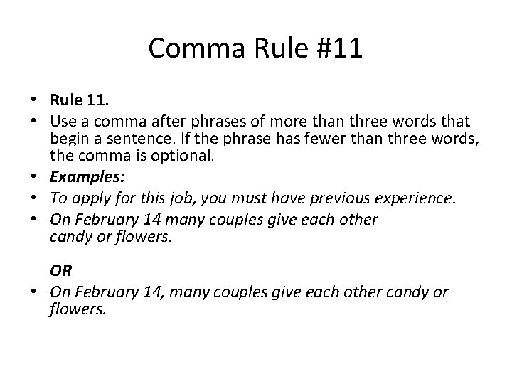 Comma Rule #11 • Rule 11. • Use a comma after phrases of more