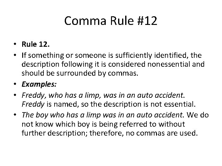 Comma Rule #12 • Rule 12. • If something or someone is sufficiently identified,