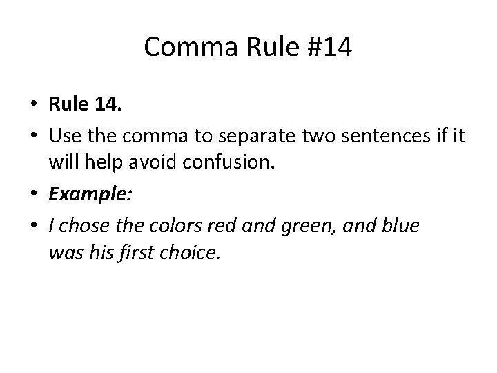 Comma Rule #14 • Rule 14. • Use the comma to separate two sentences