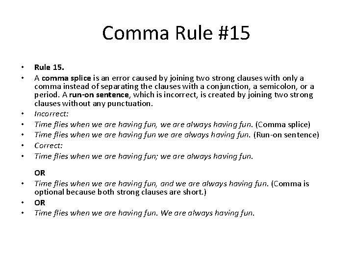 Comma Rule #15 • • • Rule 15. A comma splice is an error