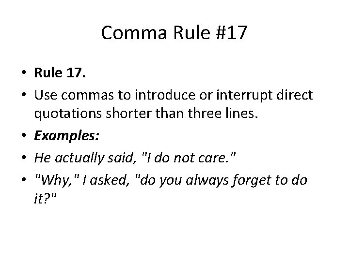 Comma Rule #17 • Rule 17. • Use commas to introduce or interrupt direct