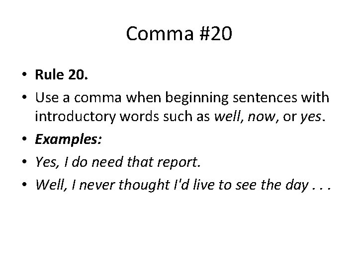 Comma #20 • Rule 20. • Use a comma when beginning sentences with introductory