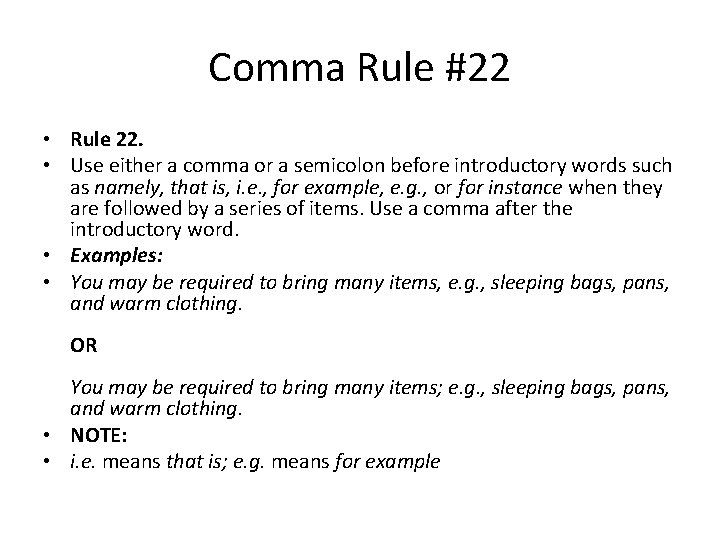 Comma Rule #22 • Rule 22. • Use either a comma or a semicolon