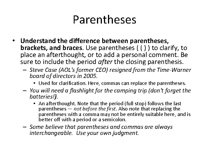 Parentheses • Understand the difference between parentheses, brackets, and braces. Use parentheses ( (