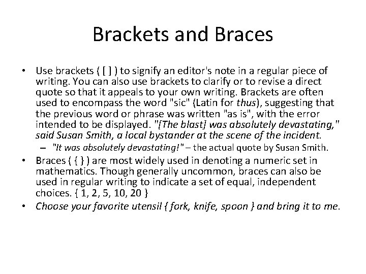 Brackets and Braces • Use brackets ( [ ] ) to signify an editor's