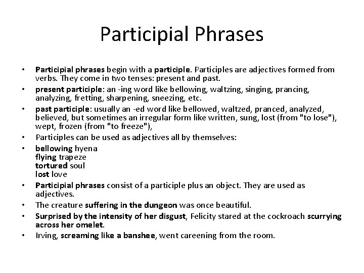 Participial Phrases • • • Participial phrases begin with a participle. Participles are adjectives