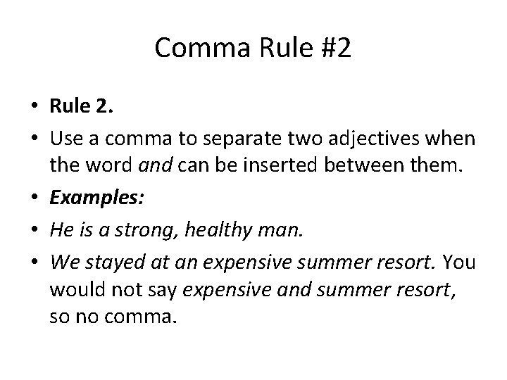 Comma Rule #2 • Rule 2. • Use a comma to separate two adjectives
