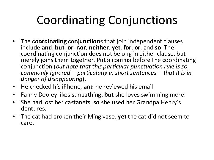 Coordinating Conjunctions • The coordinating conjunctions that join independent clauses include and, but, or,