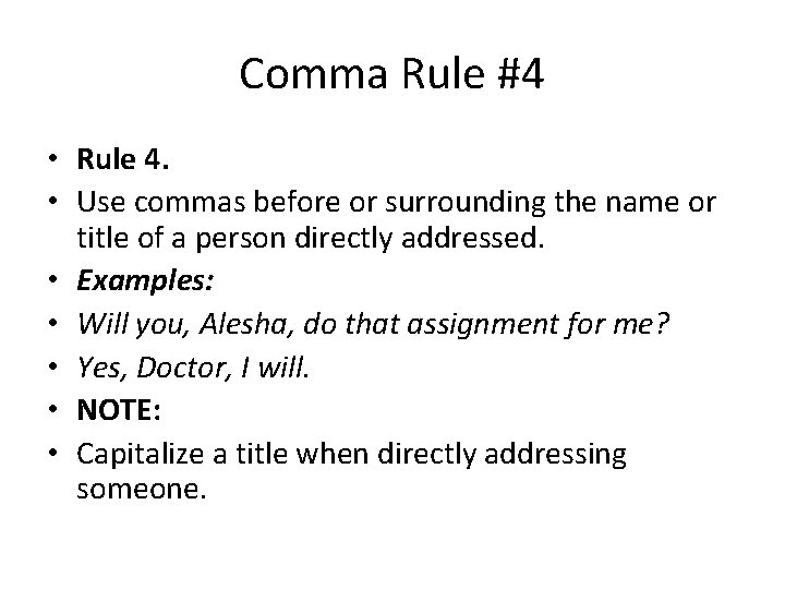 Comma Rule #4 • Rule 4. • Use commas before or surrounding the name