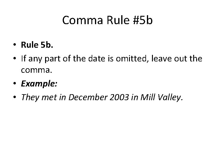 Comma Rule #5 b • Rule 5 b. • If any part of the