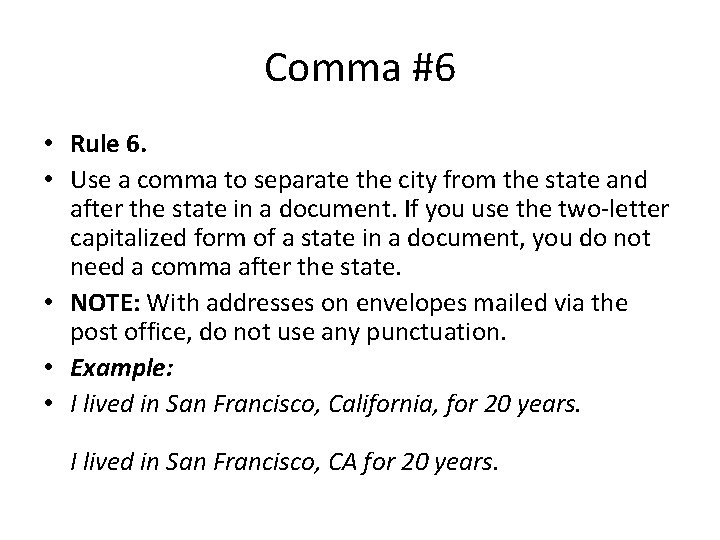 Comma #6 • Rule 6. • Use a comma to separate the city from