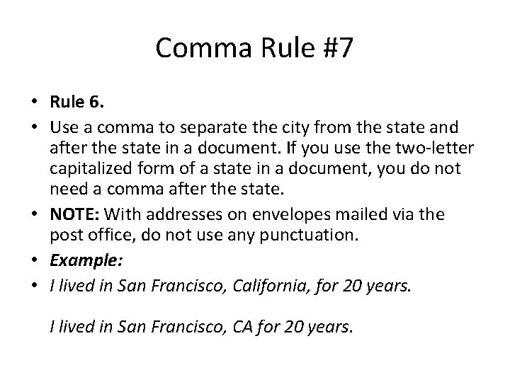 Comma Rule #7 • Rule 6. • Use a comma to separate the city