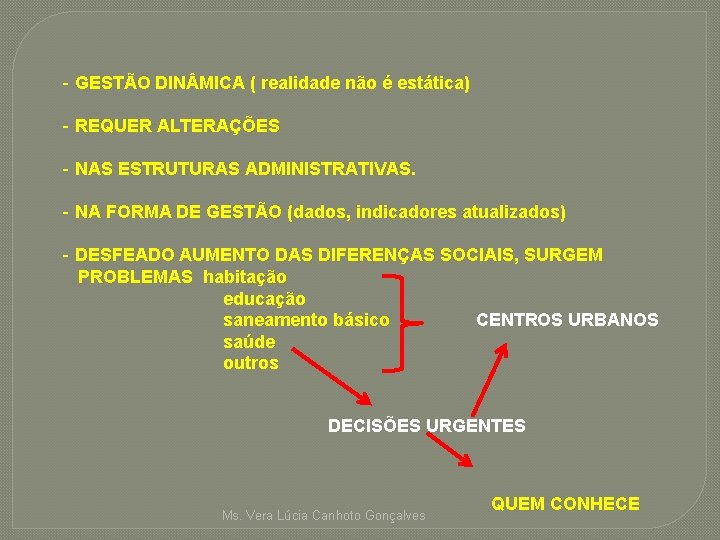 - GESTÃO DIN MICA ( realidade não é estática) - REQUER ALTERAÇÕES - NAS