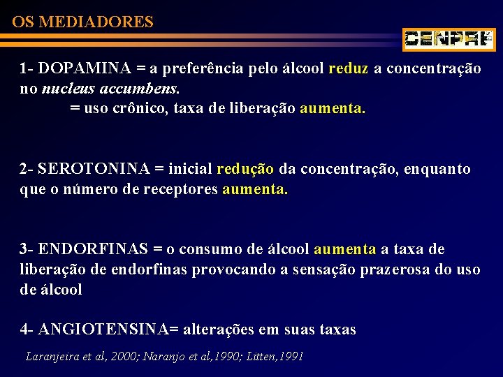 OS MEDIADORES 1 - DOPAMINA = a preferência pelo álcool reduz a concentração no