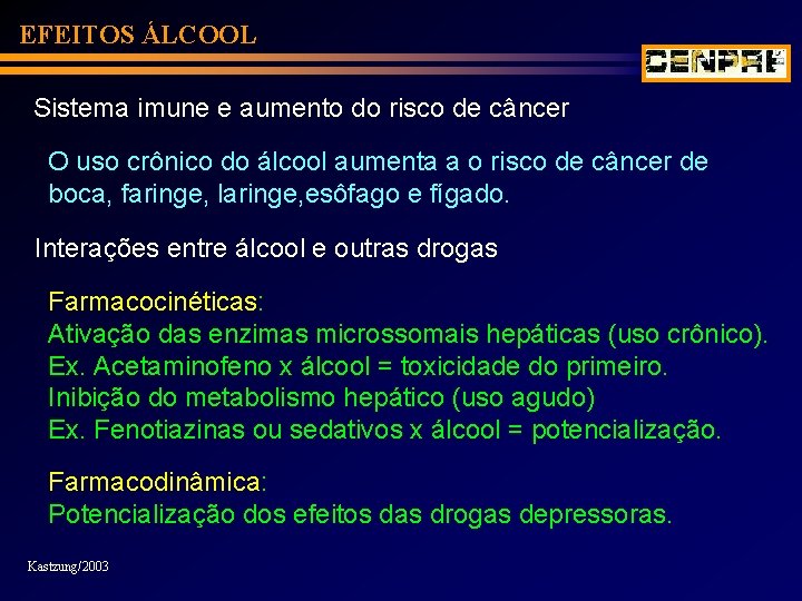 EFEITOS ÁLCOOL Sistema imune e aumento do risco de câncer O uso crônico do