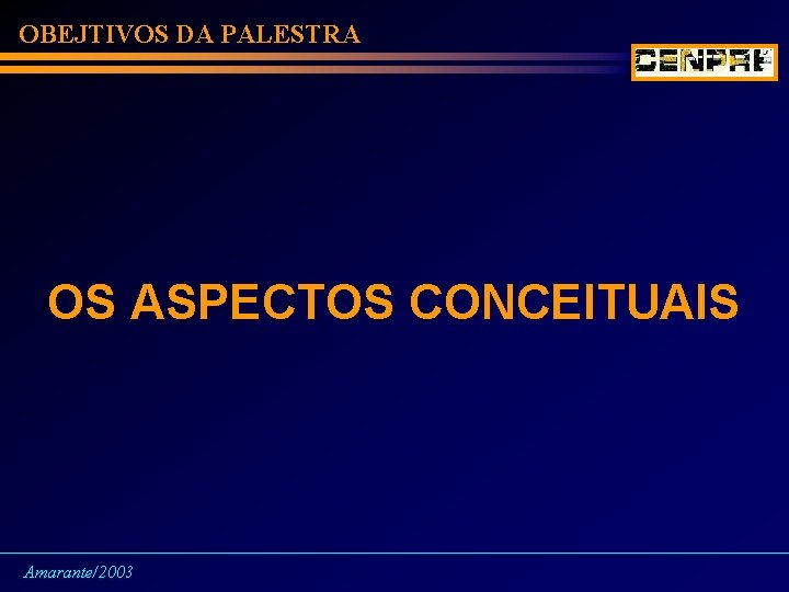 OBEJTIVOS DA PALESTRA OS ASPECTOS CONCEITUAIS Amarante/2003 