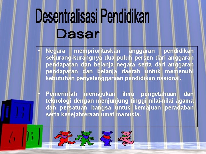  • Negara memprioritaskan anggaran pendidikan sekurang-kurangnya dua puluh persen dari anggaran pendapatan dan