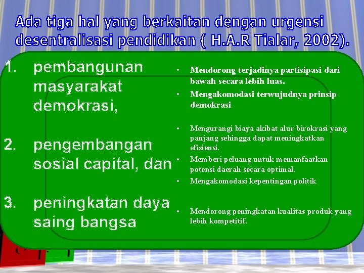 1. pembangunan masyarakat demokrasi, • • • 2. pengembangan sosial capital, dan • •