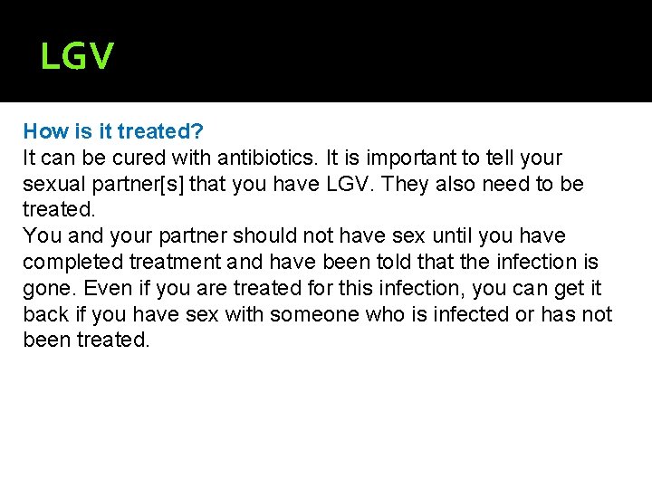 LGV How is it treated? It can be cured with antibiotics. It is important