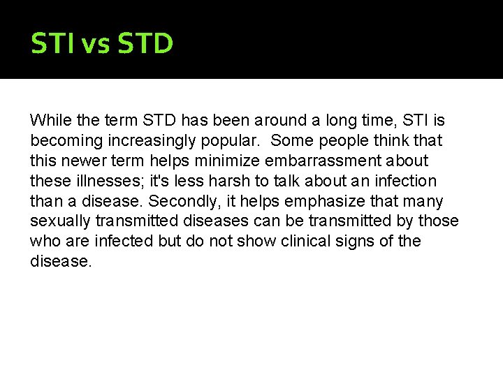 STI vs STD While the term STD has been around a long time, STI