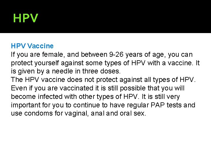 HPV Vaccine If you are female, and between 9 -26 years of age, you