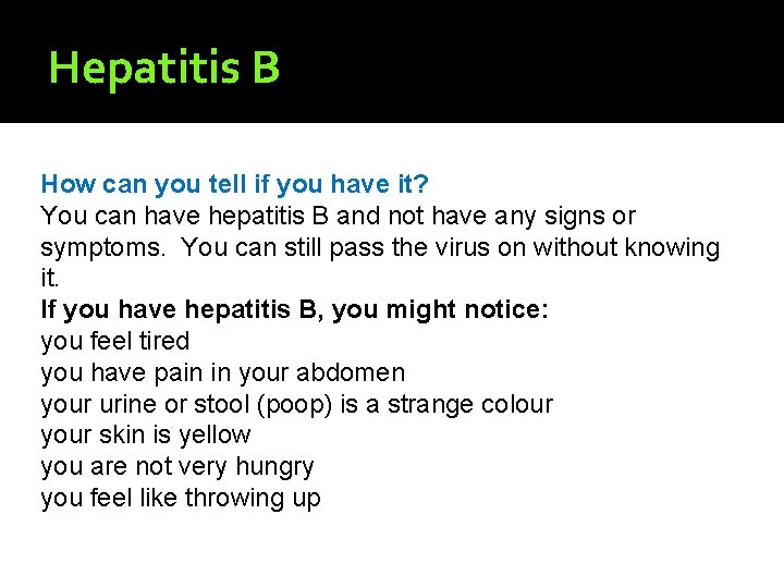 Hepatitis B How can you tell if you have it? You can have hepatitis