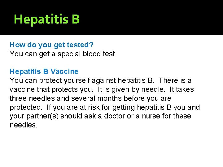 Hepatitis B How do you get tested? You can get a special blood test.