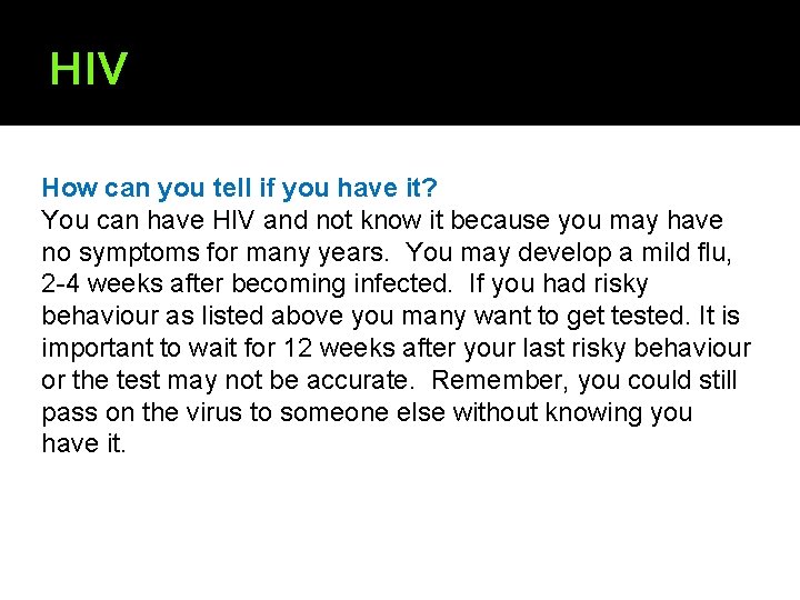 HIV How can you tell if you have it? You can have HIV and