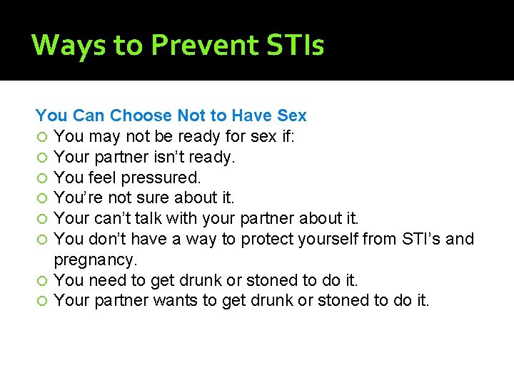 Ways to Prevent STIs You Can Choose Not to Have Sex You may not