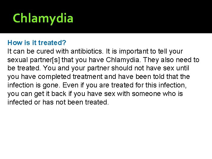 Chlamydia How is it treated? It can be cured with antibiotics. It is important