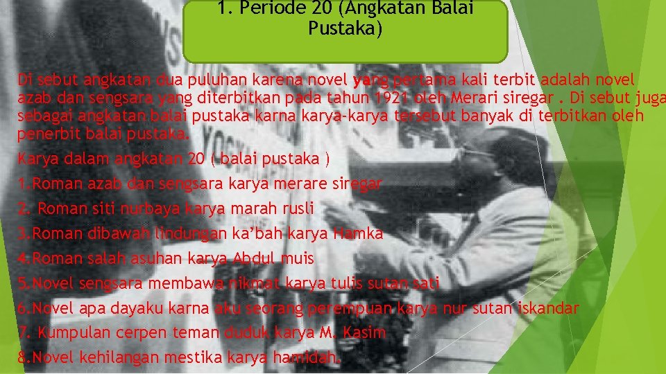 1. Periode 20 (Angkatan Balai Pustaka) Di sebut angkatan dua puluhan karena novel yang