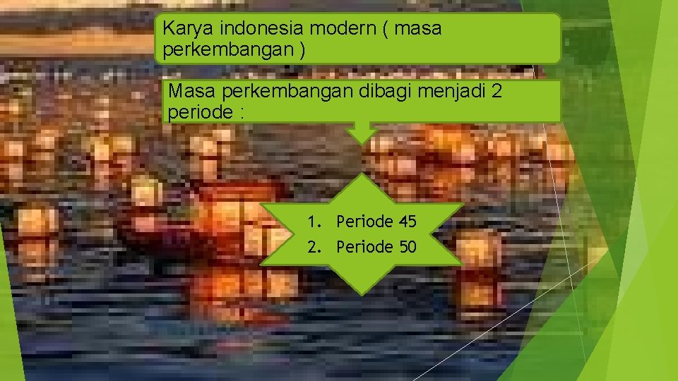 Karya indonesia modern ( masa perkembangan ) Masa perkembangan dibagi menjadi 2 periode : Karya indonesia modern ( masa perkembangan ) Masa perkembangan dibagi menjadi 2 periode :