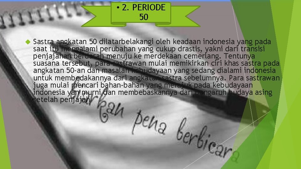  • 2. PERIODE 50 Sastra angkatan 50 dilatarbelakangi oleh keadaan indonesia yang pada