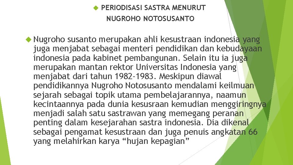  Nugroho PERIODISASI SASTRA MENURUT NUGROHO NOTOSUSANTO susanto merupakan ahli kesustraan indonesia yang juga