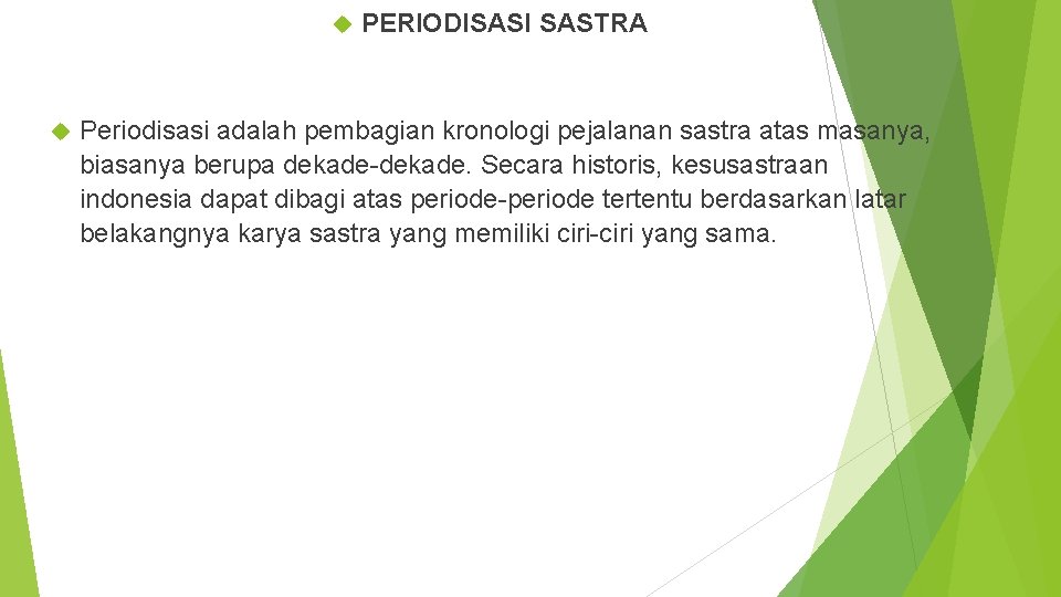  PERIODISASI SASTRA Periodisasi adalah pembagian kronologi pejalanan sastra atas masanya, biasanya berupa dekade-dekade.