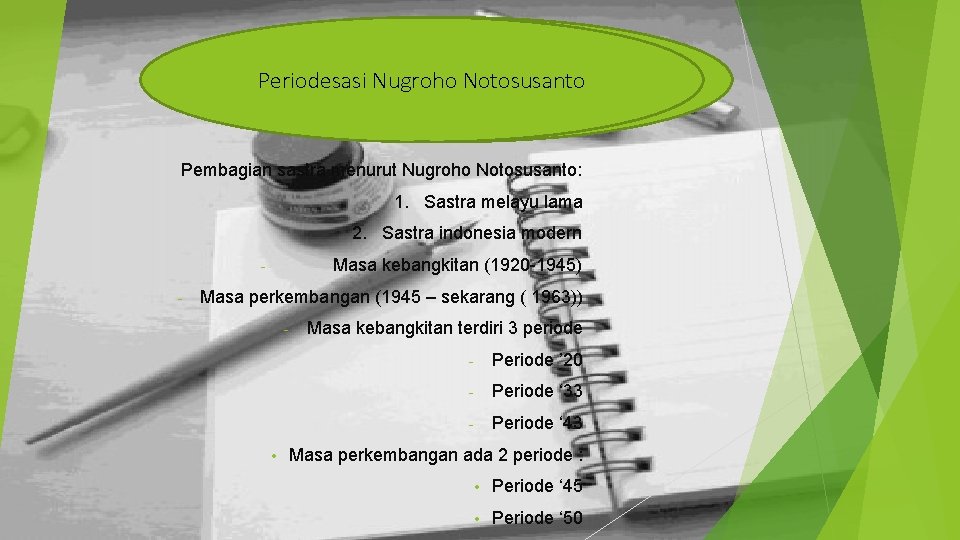 Periodesasi Nugroho Notosusanto Pembagian sastra menurut Nugroho Notosusanto: 1. Sastra melayu lama 2. Sastra