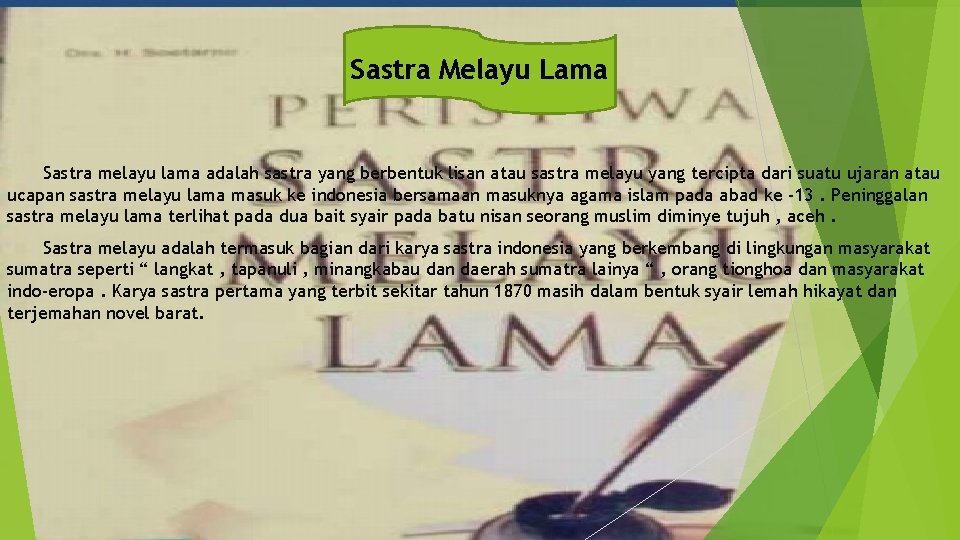 Sastra Melayu Lama Sastra melayu lama adalah sastra yang berbentuk lisan atau sastra melayu