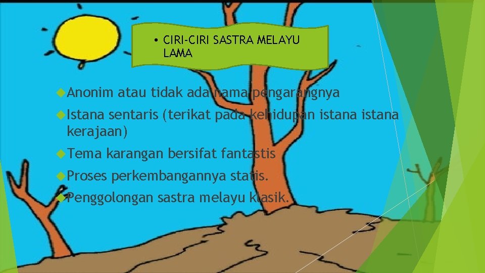 • CIRI-CIRI SASTRA MELAYU LAMA Anonim atau tidak ada nama pengarangnya Istana sentaris • CIRI-CIRI SASTRA MELAYU LAMA Anonim atau tidak ada nama pengarangnya Istana sentaris